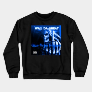 Wali Da Great - 6lue Grim Reaper Crewneck Sweatshirt